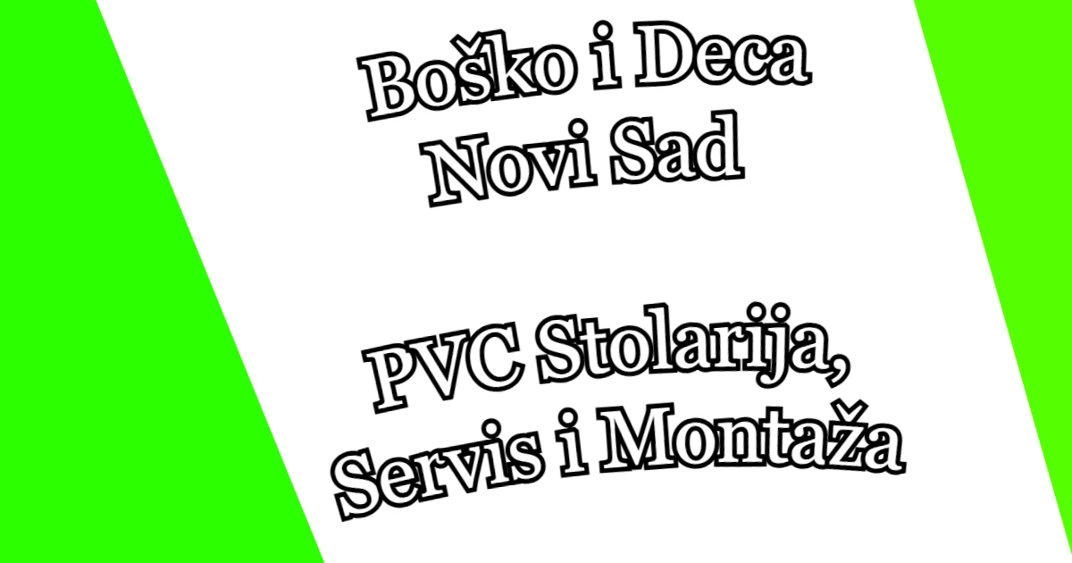 Boško i Deca Novi Sad - Kada Stolarija Treba Popravku Ili Novi Sjaj – hero slika