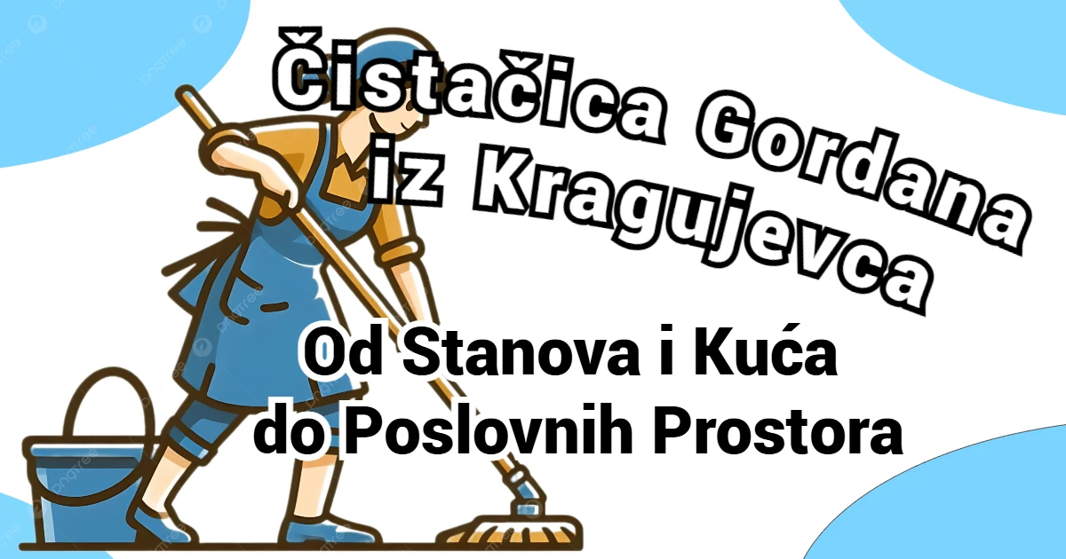 Čistačica Gordana Kragujevac - Od stanova do poslovnih prostora – hero slika