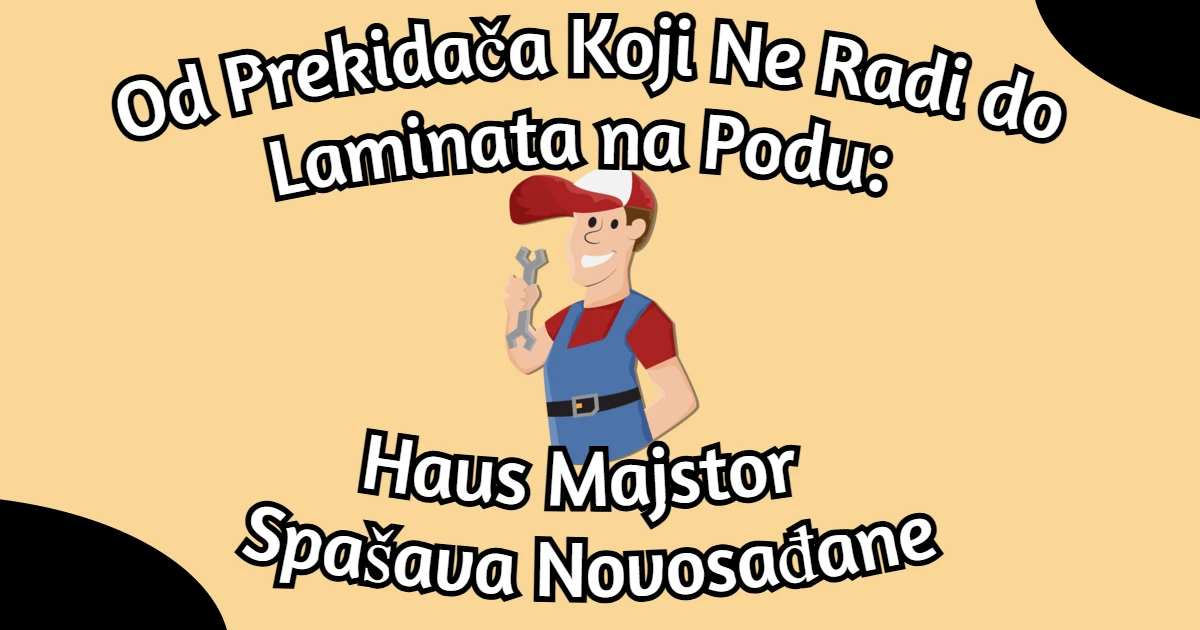 Haus Majstor Novi Sad – Sitne Popravke Koje Štede Dane thumbnail