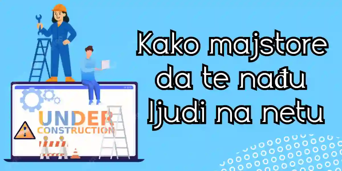 Kako majstore da te nađu ljudi na netu