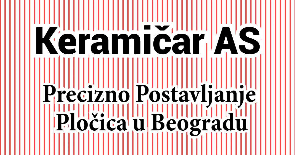 Keramičar AS – Precizno Postavljanje Pločica u Beogradu – hero slika