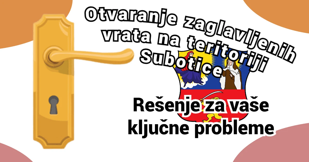 Otvaranje Zaglavljenih Vrata Subotica - Brzo, Bez Oštećenja, 24/7 – hero slika