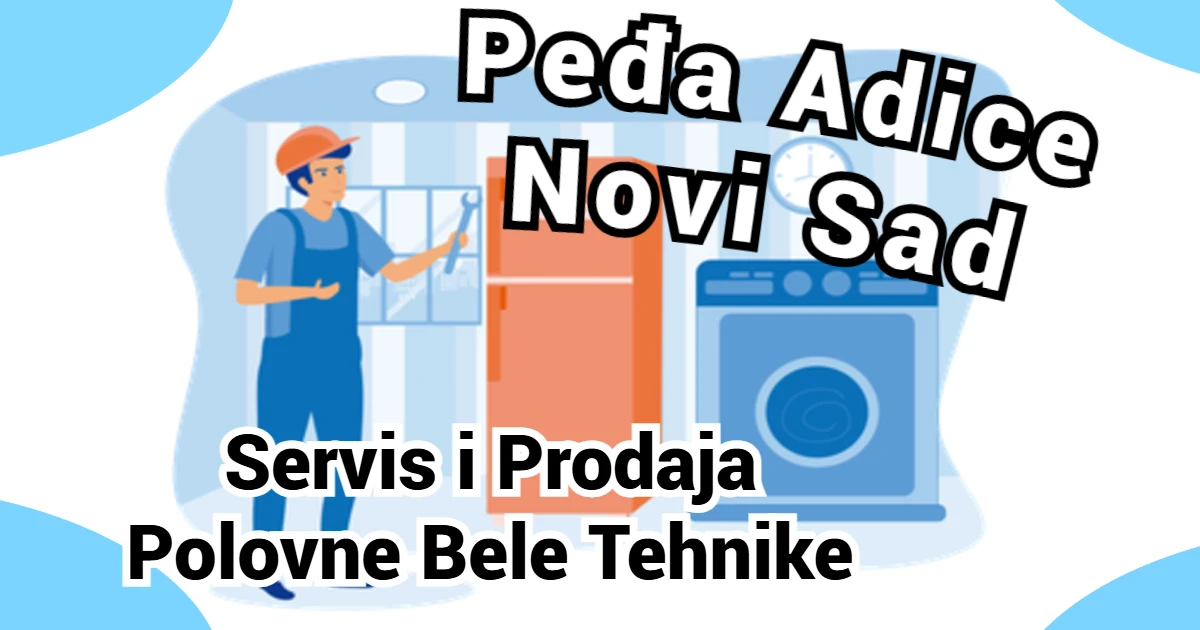 Peđa Adice Novi Sad - Servis i Prodaja Polovne Bele Tehnike thumbnail
