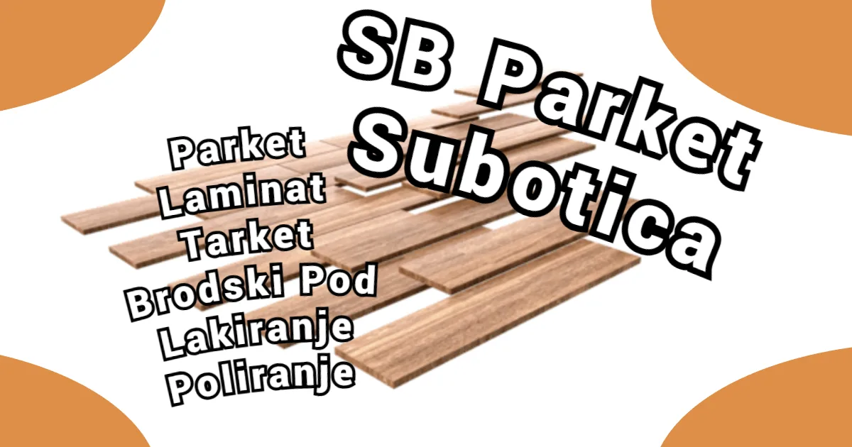 SB Parket Subotica – Drveni Podovi koji Traju Generacijama thumbnail