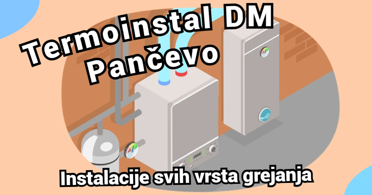 Termoinstal DM Pančevo – Majstori za Grejanje i za Zabavu thumbnail