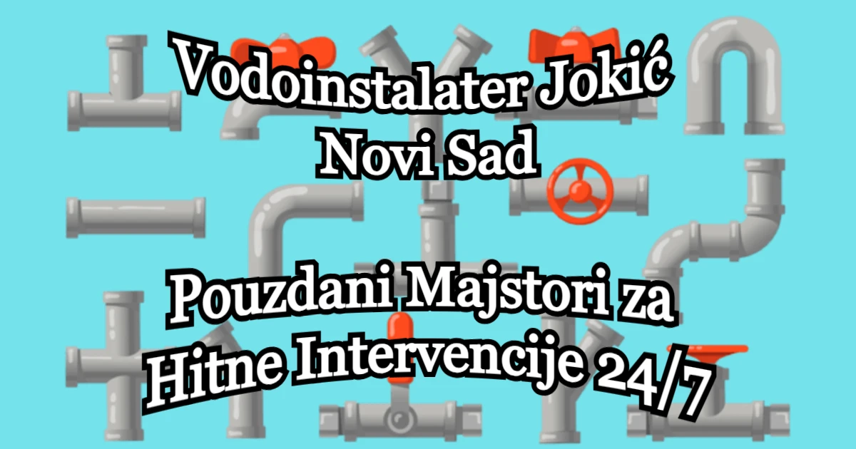 Vodoinstalater Jokić Novi Sad: Pouzdani Majstori za Hitne Intervencije 24/7 thumbnail